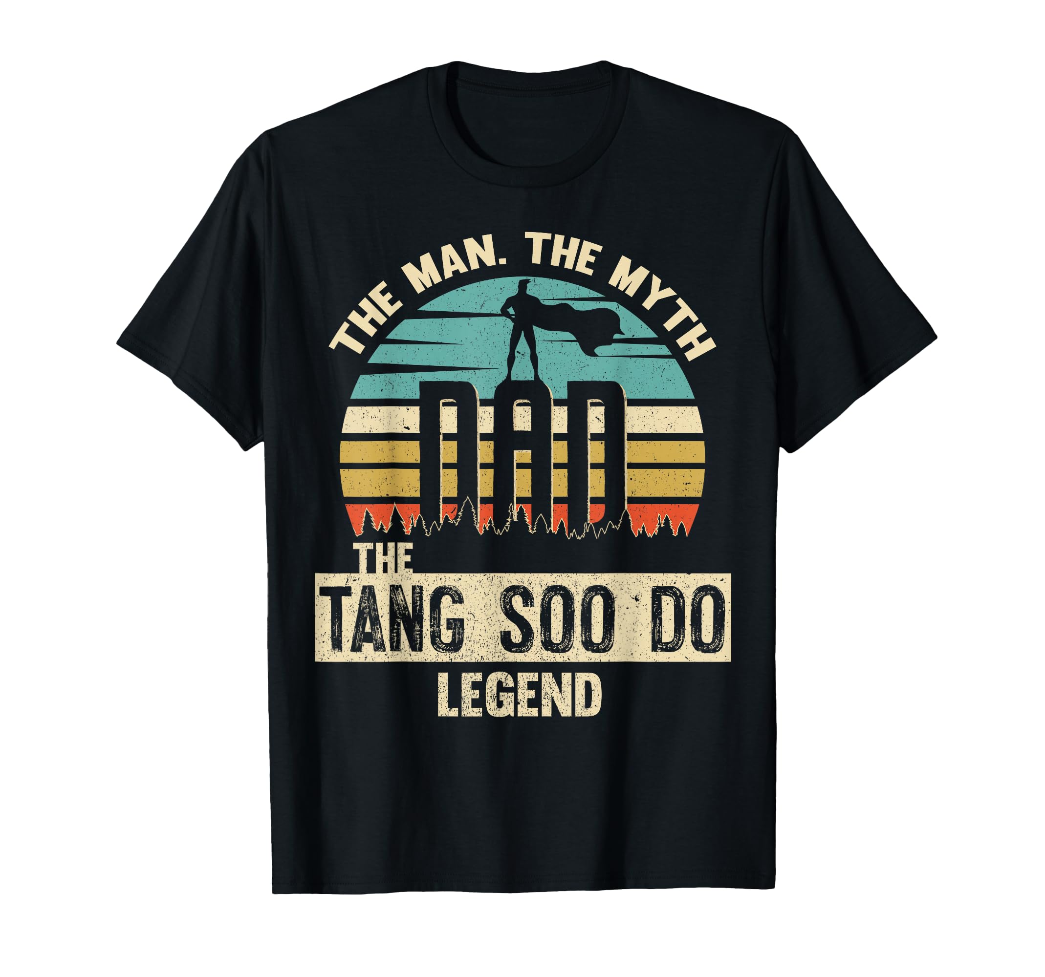 Myth Legend Dad Tang Soo Do T-Shirt - Casual Everyday Wear Unisex - T-Shirt, Sweatshirt, Hoodie