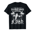 Surfing Dad I Have Two Titles Surfing T-Shirt - Graphic Print Unisex - T-Shirt, Sweatshirt, Hoodie