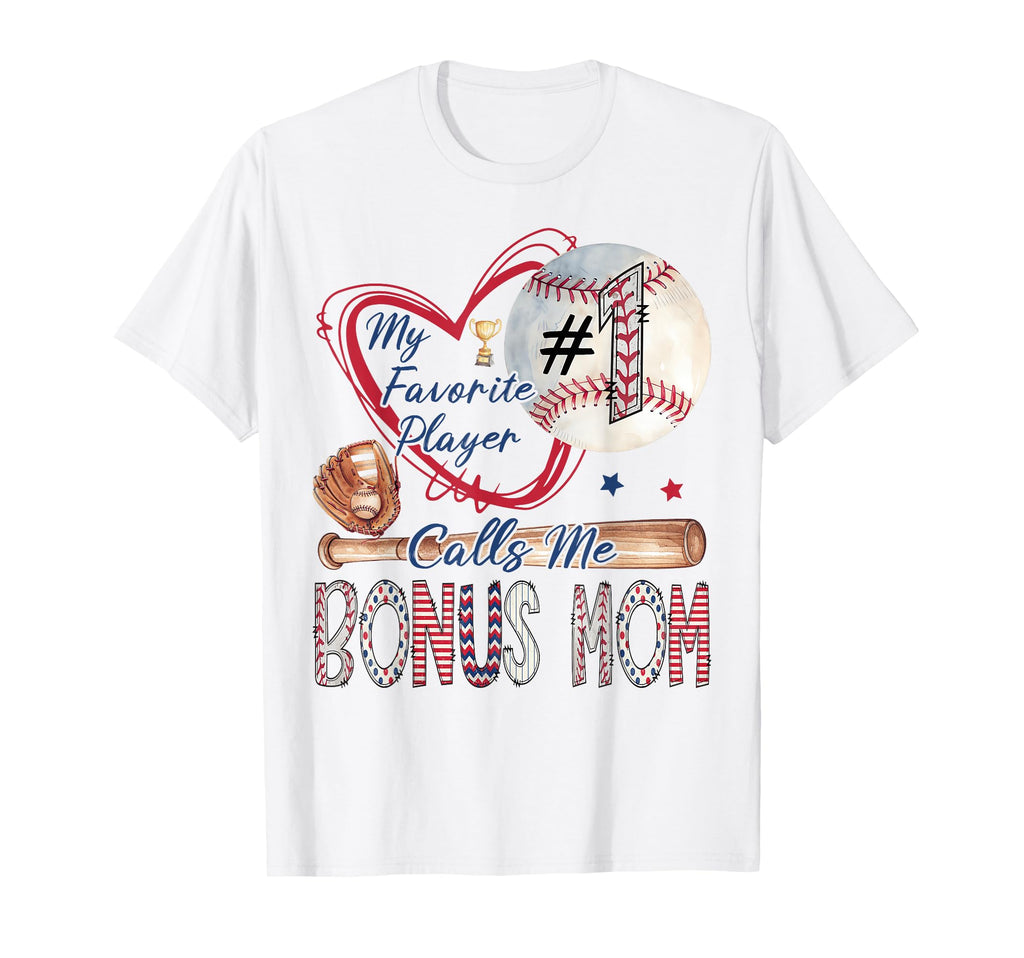 My Favorite Player Calls Me Bonus Mom T-Shirt - Novelty Apparel Men Women - T-Shirt, Sweatshirt, Hoodie