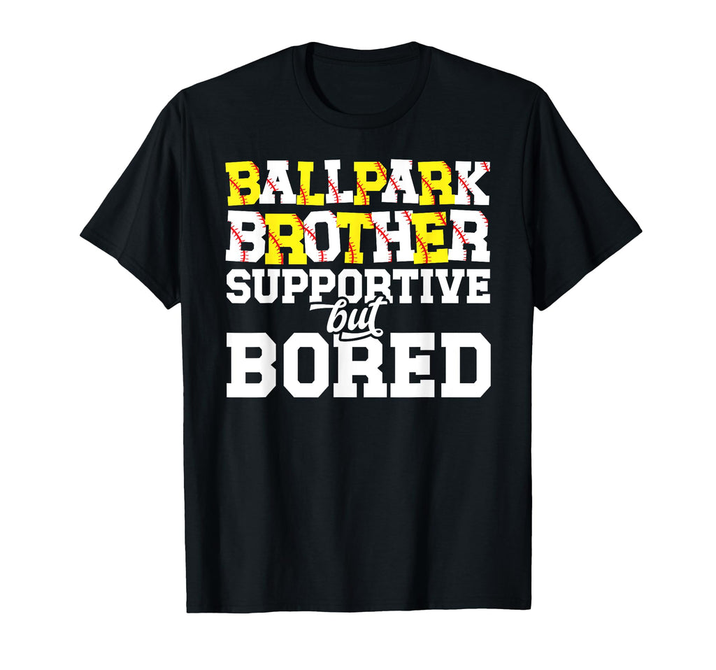 Ballpark Brother Supportive Softball T-Shirt - Novelty Apparel Men Women - T-Shirt, Sweatshirt, Hoodie
