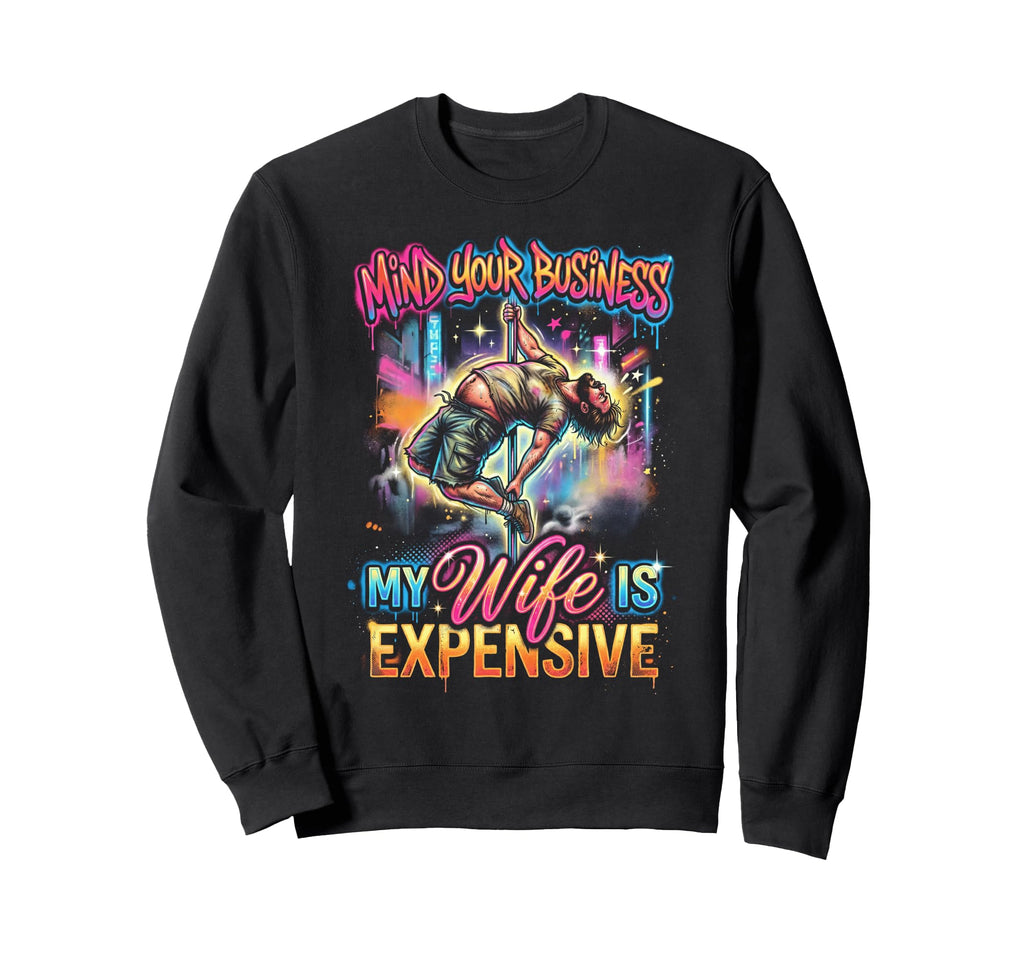 Mind Your Business My Wife Is Sweatshirt - Aesthetic Graphic Men Women - T-Shirt, Sweatshirt, Hoodie