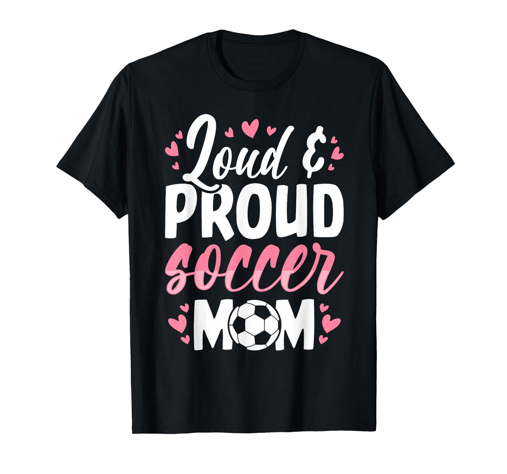 Soccer Mom Loud And Proud Soccer Mom T-Shirt - Minimalist Print for Adults - T-Shirt, Sweatshirt, Hoodie