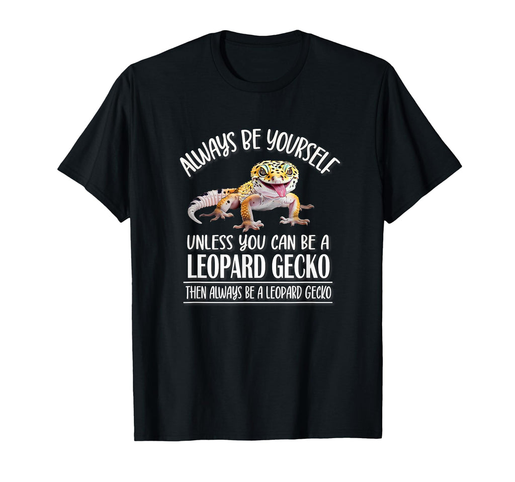 Reptile Happy Be Yourself Leopard Gecko T-Shirt - Graphic Print for Adults - T-Shirt, Sweatshirt, Hoodie