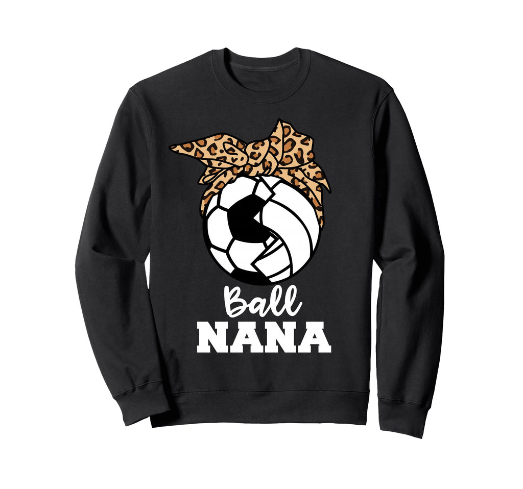 Ball Nana Funny Soccer Volleyball Nana Sweatshirt - Graphic Print Men Women - T-Shirt, Sweatshirt, Hoodie