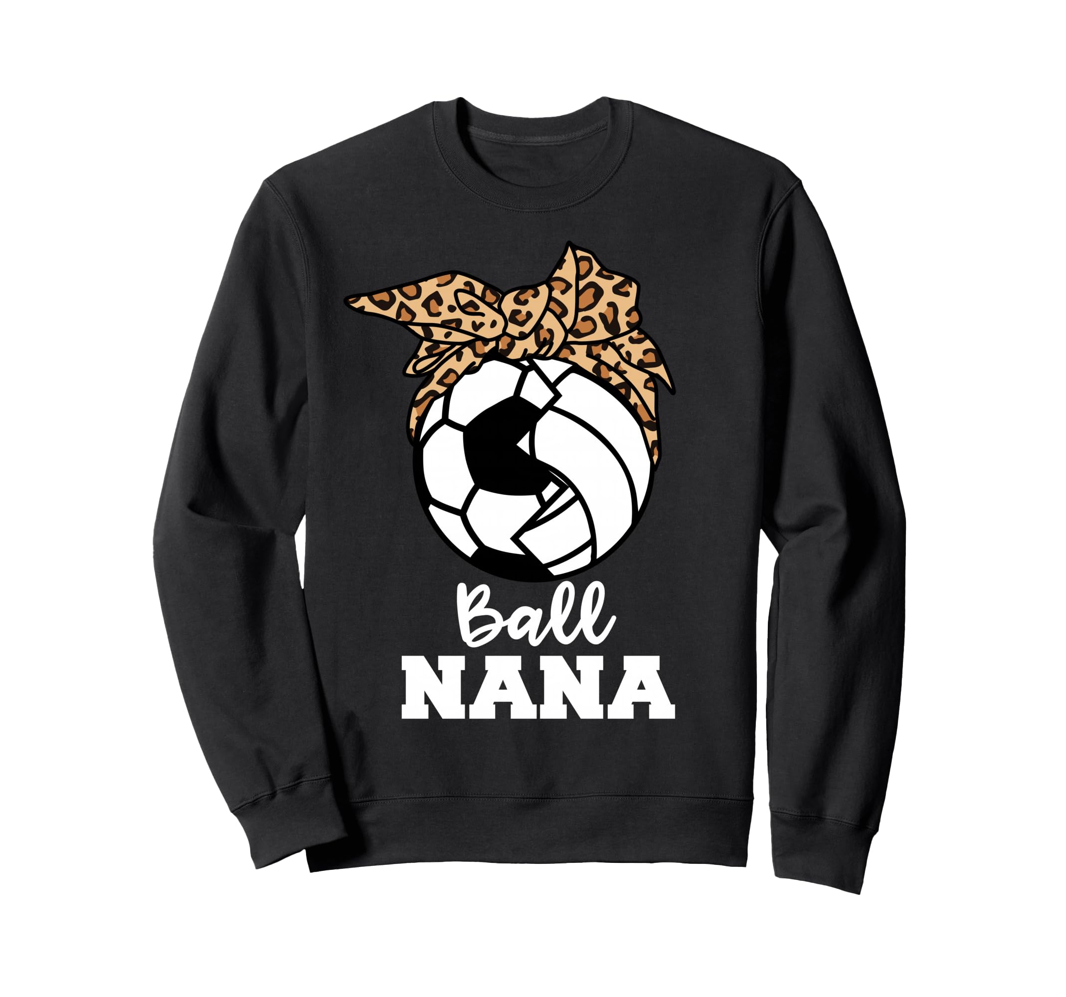 Ball Nana Funny Soccer Volleyball Nana Sweatshirt - Graphic Print Men Women - T-Shirt, Sweatshirt, Hoodie