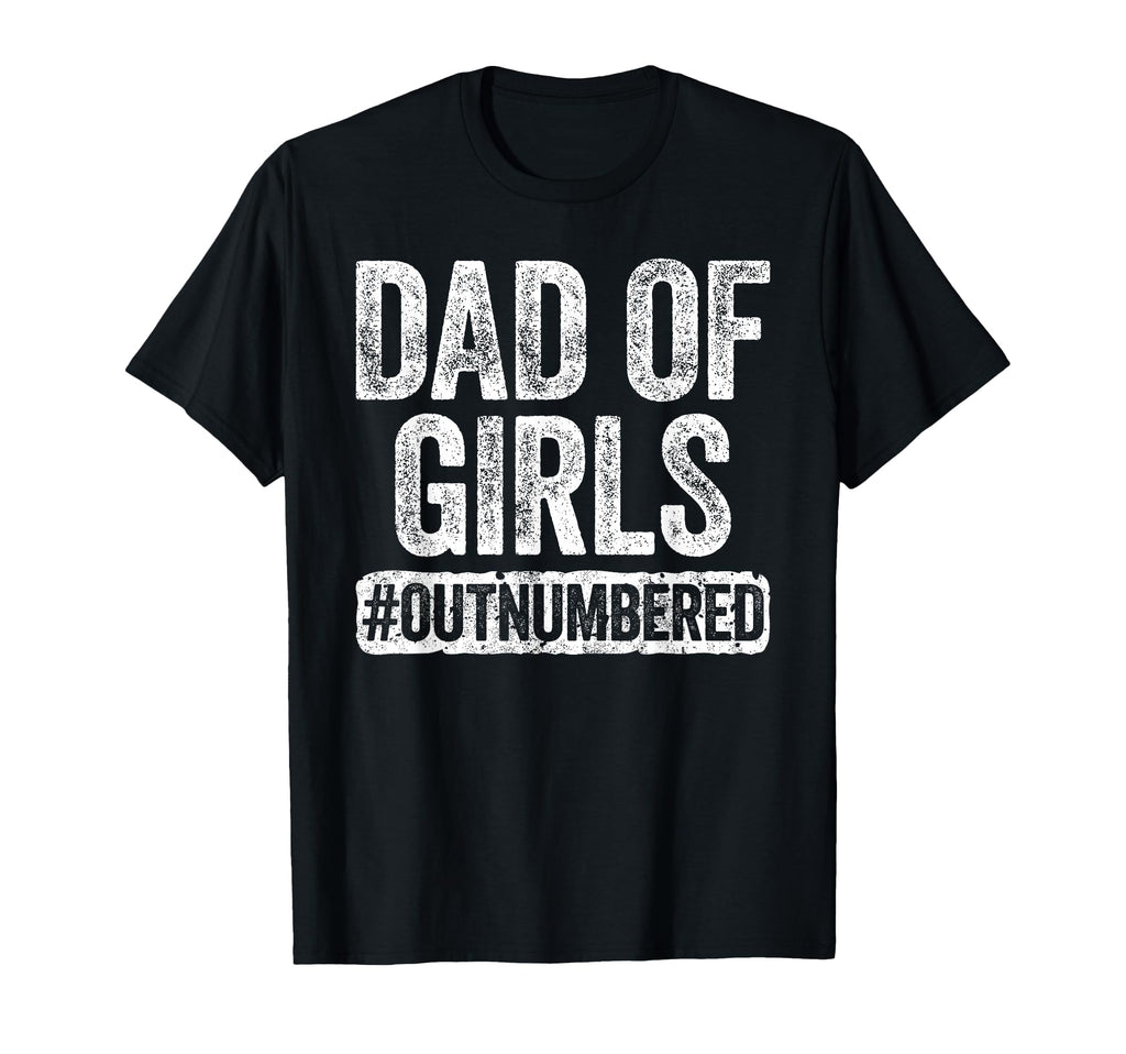 Dad Outnumbered Daddy Fathers Day T-Shirt - Aesthetic Graphic Men Women - T-Shirt, Sweatshirt, Hoodie
