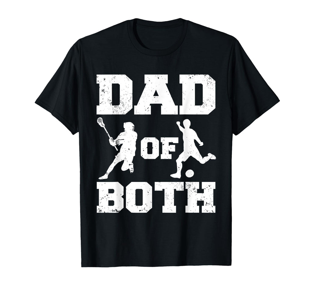 Dad Both Funny Lacrosse Soccer Dad T-Shirt - Fun Novelty Design for Adults - T-Shirt, Sweatshirt, Hoodie