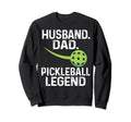 Pickleball Husband Dad Legend Sweatshirt - Unique Graphic Men Women - T-Shirt, Sweatshirt, Hoodie