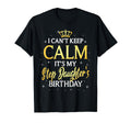 I Cant Keep Calm Its My Stepdaughter T-Shirt - Casual Everyday Wear Unisex - T-Shirt, Sweatshirt, Hoodie