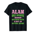 Badass Alan Name Unique Nickname Quirky Dad T-Shirt - Graphic Print Unisex - T-Shirt, Sweatshirt, Hoodie