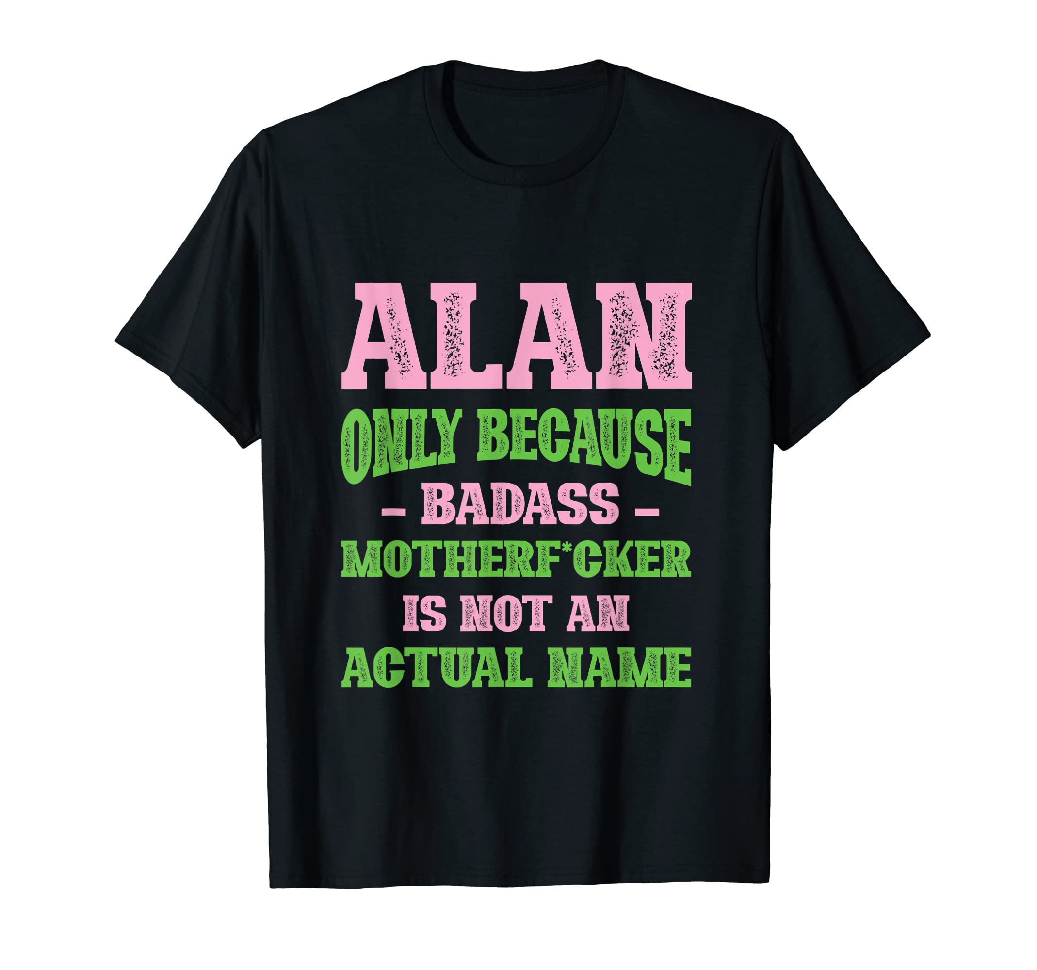 Badass Alan Name Unique Nickname Quirky Dad T-Shirt - Graphic Print Unisex - T-Shirt, Sweatshirt, Hoodie