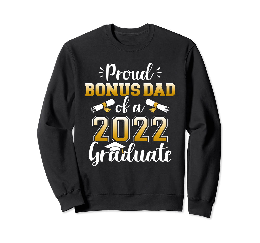 Proud Bonus Dad Class 2022 Graduate Sweatshirt - Aesthetic Graphic Unisex - T-Shirt, Sweatshirt, Hoodie
