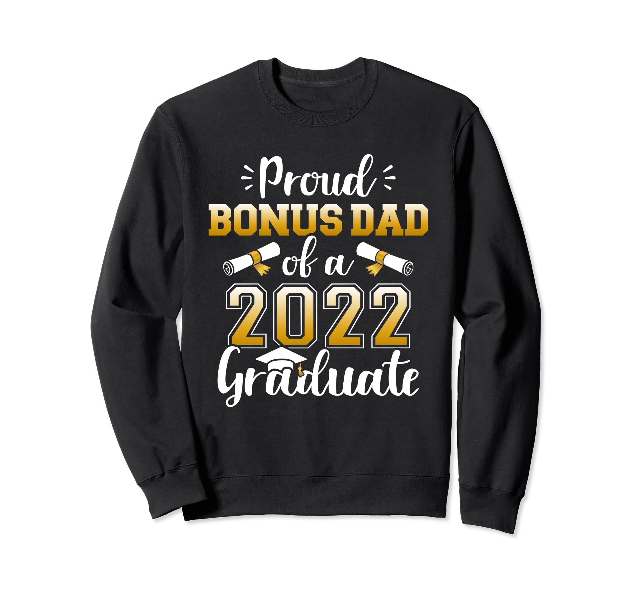 Proud Bonus Dad Class 2022 Graduate Sweatshirt - Aesthetic Graphic Unisex - T-Shirt, Sweatshirt, Hoodie
