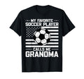 My Favorite Soccer Player Calls Me Grandma T-Shirt - Novelty Apparel Unisex - T-Shirt, Sweatshirt, Hoodie