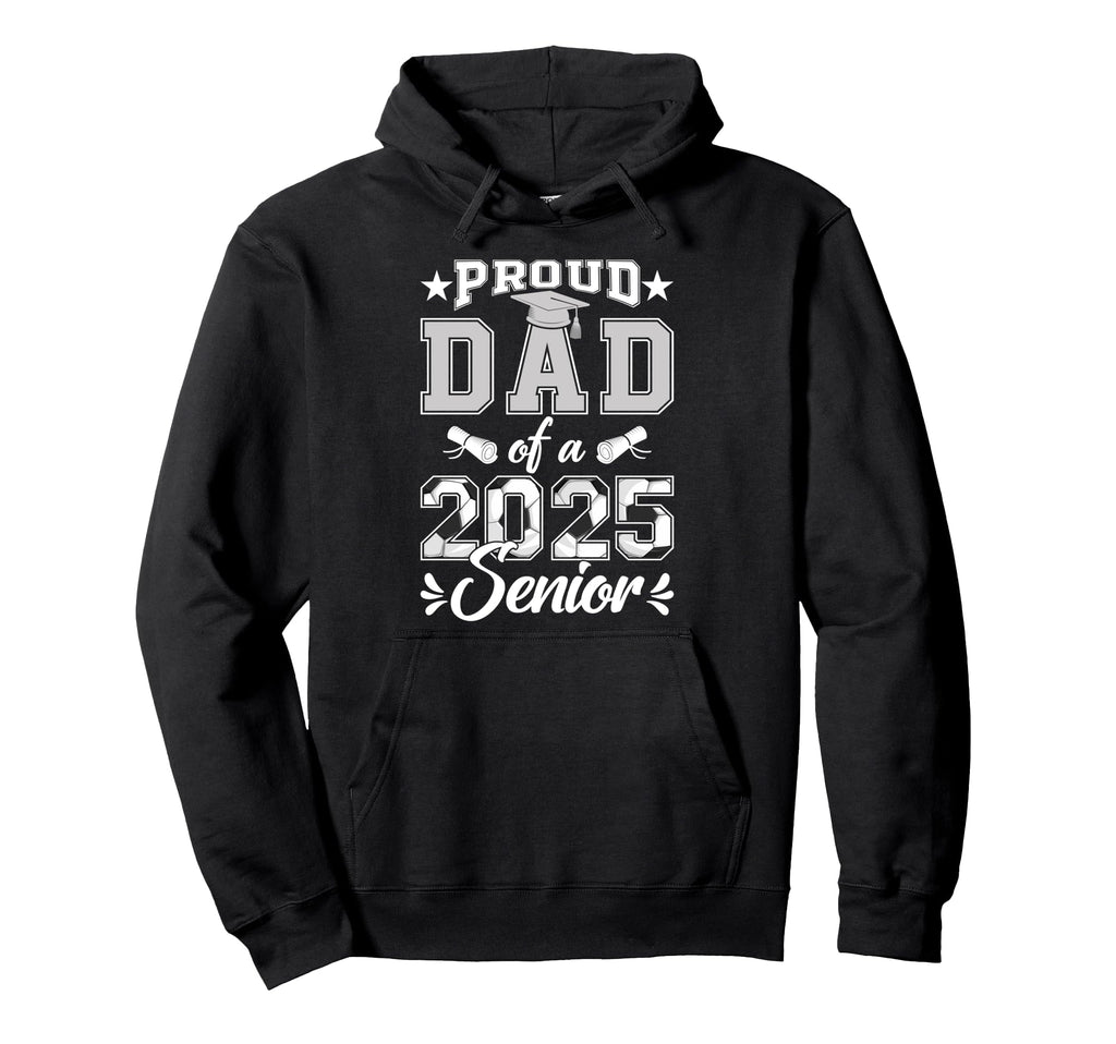 Proud Dad 2025 Senior Soccer Class Hoodie - Fun Novelty Design for Adults - T-Shirt, Sweatshirt, Hoodie