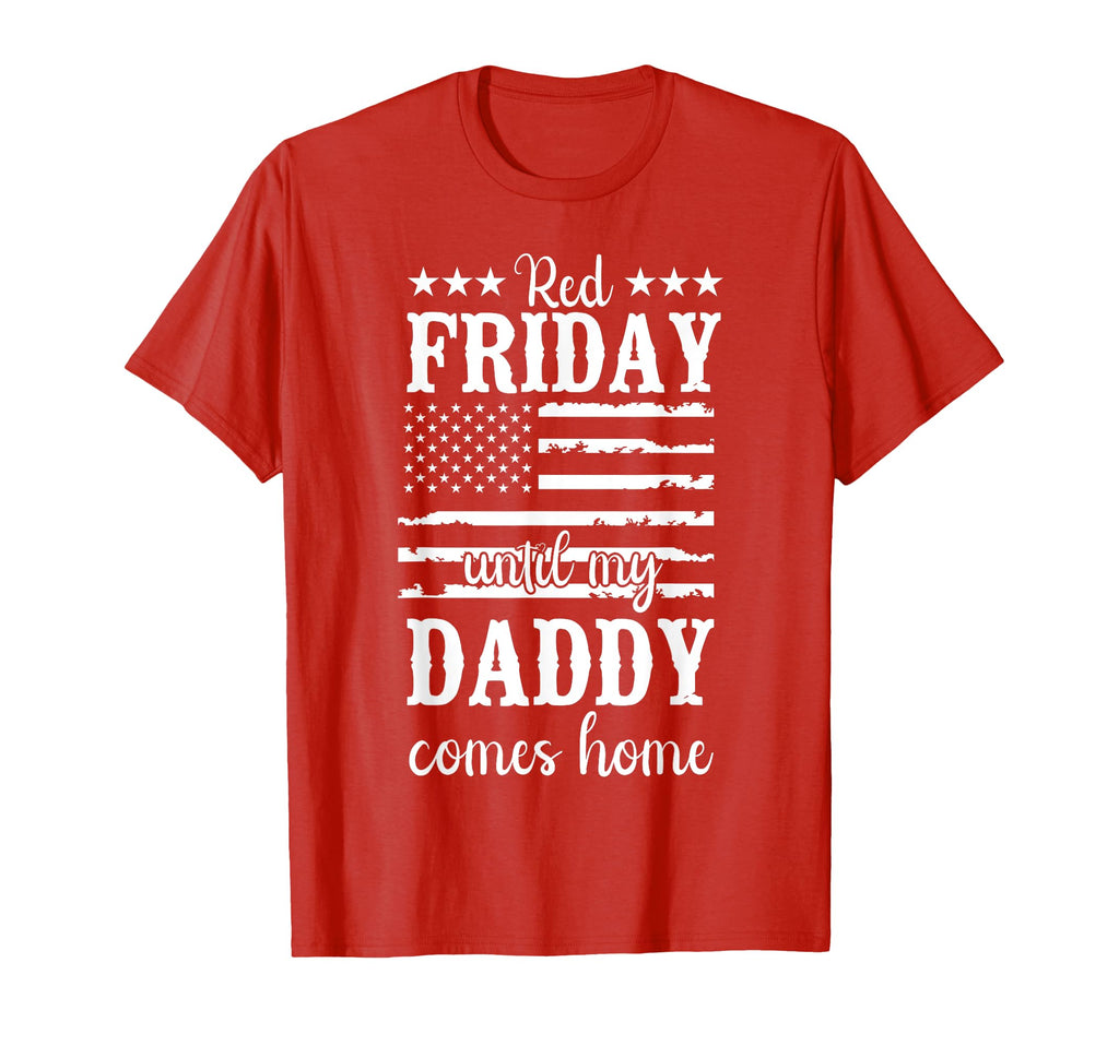 Red Friday My Daddy Deployed Military Dad T-Shirt - Novelty Apparel Unisex - T-Shirt, Sweatshirt, Hoodie