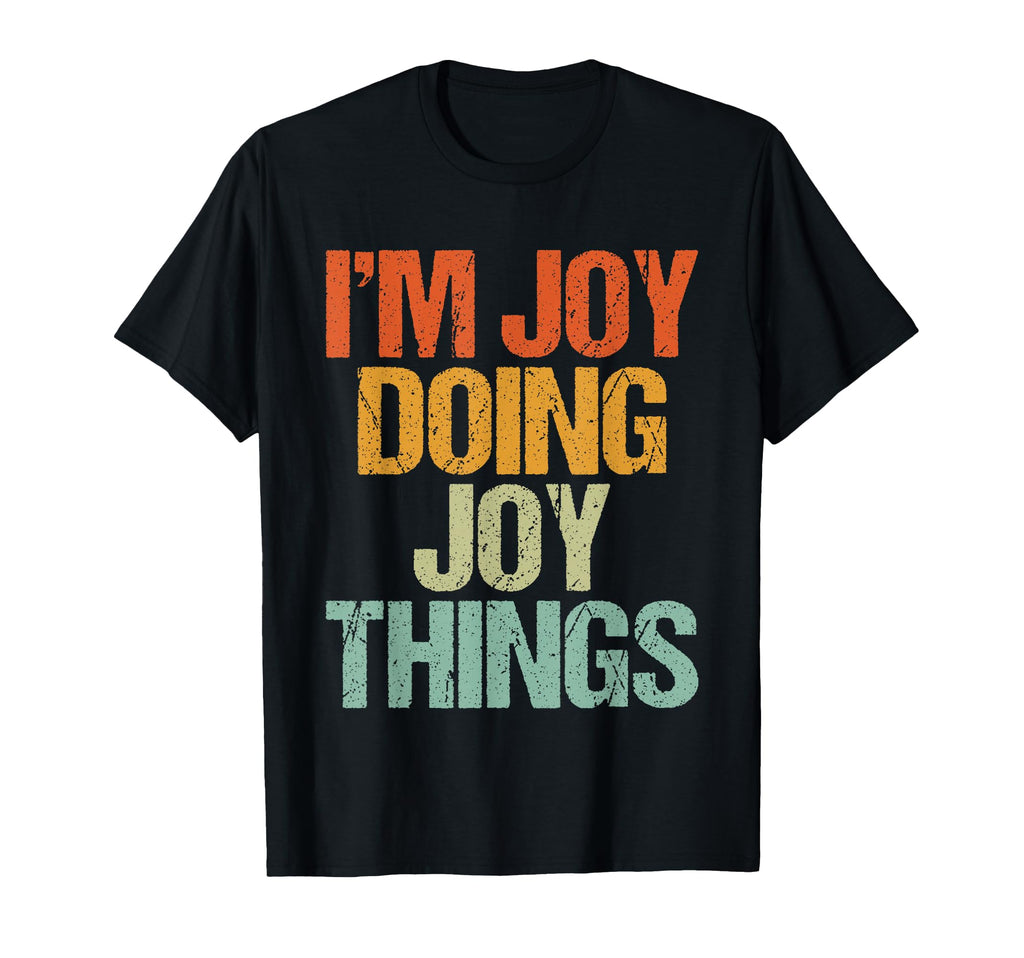 Im Joy Doing Joy Things Funny T-Shirt - Streetwear Style for Adults - T-Shirt, Sweatshirt, Hoodie