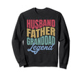 Husband Father Granddad Legend Sweatshirt - Fun Novelty Design for Adults - T-Shirt, Sweatshirt, Hoodie