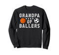 Grandpa Ballers Proud Soccer Sweatshirt - Streetwear Style for Adults - T-Shirt, Sweatshirt, Hoodie