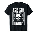 Jesus Is My Homeboy Funny Christian T-Shirt - Minimalist Print Men Women - T-Shirt, Sweatshirt, Hoodie