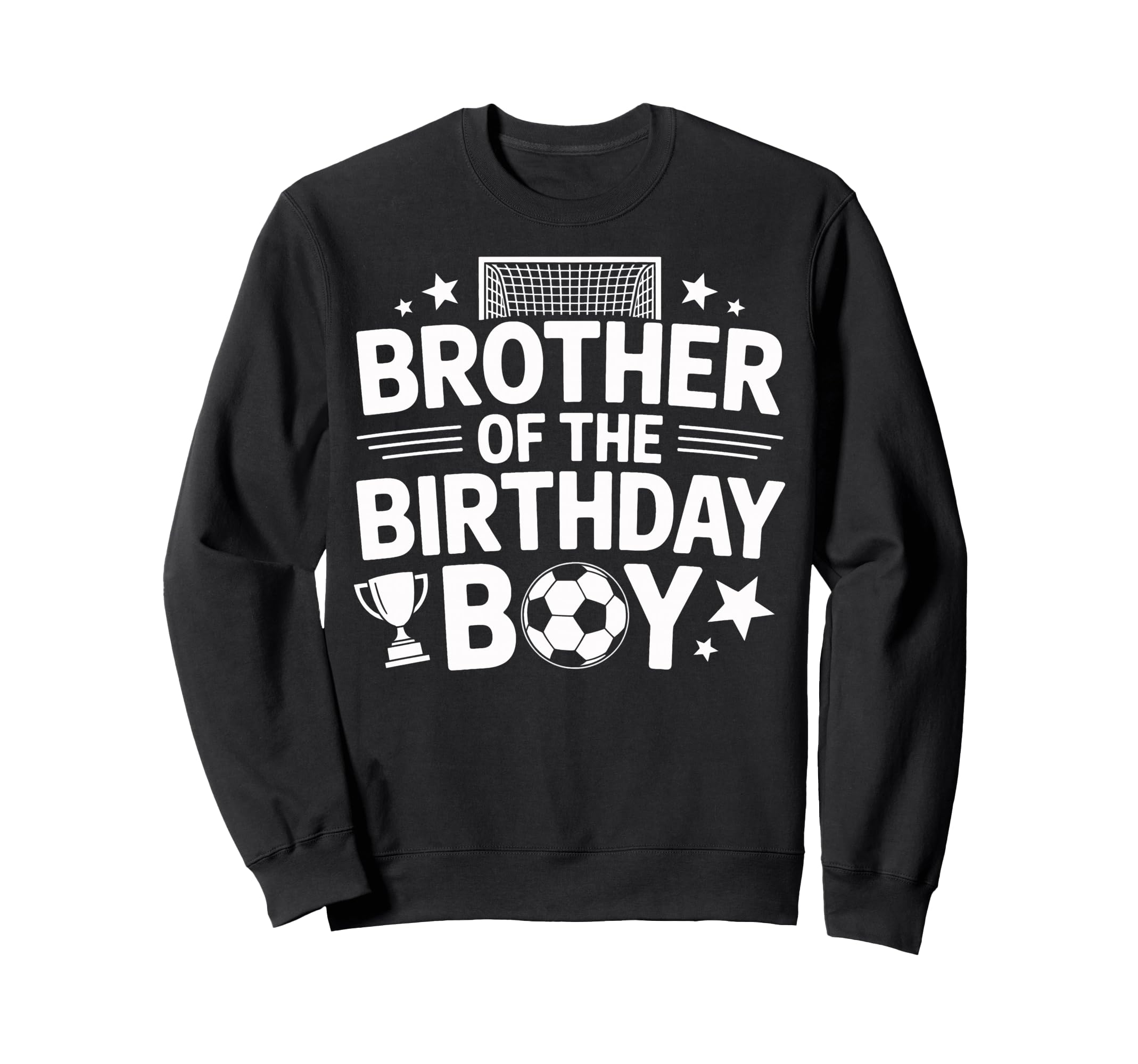 Funny Brother Birthday Soccer Sweatshirt - Fun Novelty Design Unisex - T-Shirt, Sweatshirt, Hoodie