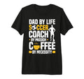 Dad Soccer Coach Coffee Lover Tri T-Shirt - Novelty Apparel for Adults - T-Shirt, Sweatshirt, Hoodie