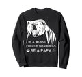 World Full Grandpas Be Papa Bear Sweatshirt - Custom Art Print Men Women - T-Shirt, Sweatshirt, Hoodie