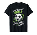 Lifes About Goals Soccer Dad T-Shirt - Trendy Graphic Men Women - T-Shirt, Sweatshirt, Hoodie