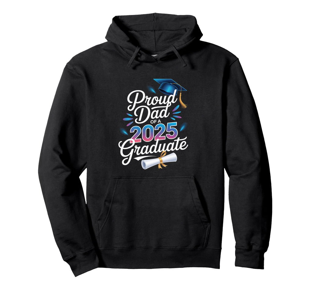 Proud Dad 2025 Graduate Graduation Year Hoodie - Streetwear Style Men Women - T-Shirt, Sweatshirt, Hoodie