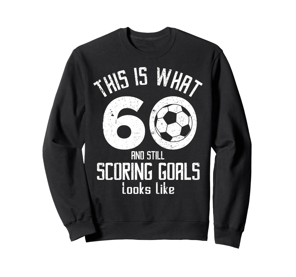 Funny Soccer 60Th Birthday 60 Years Sweatshirt - Graphic Print Men Women - T-Shirt, Sweatshirt, Hoodie