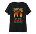 Im Not Step Dad Im Dad That Stepped T-Shirt - Custom Art Print Men Women - T-Shirt, Sweatshirt, Hoodie