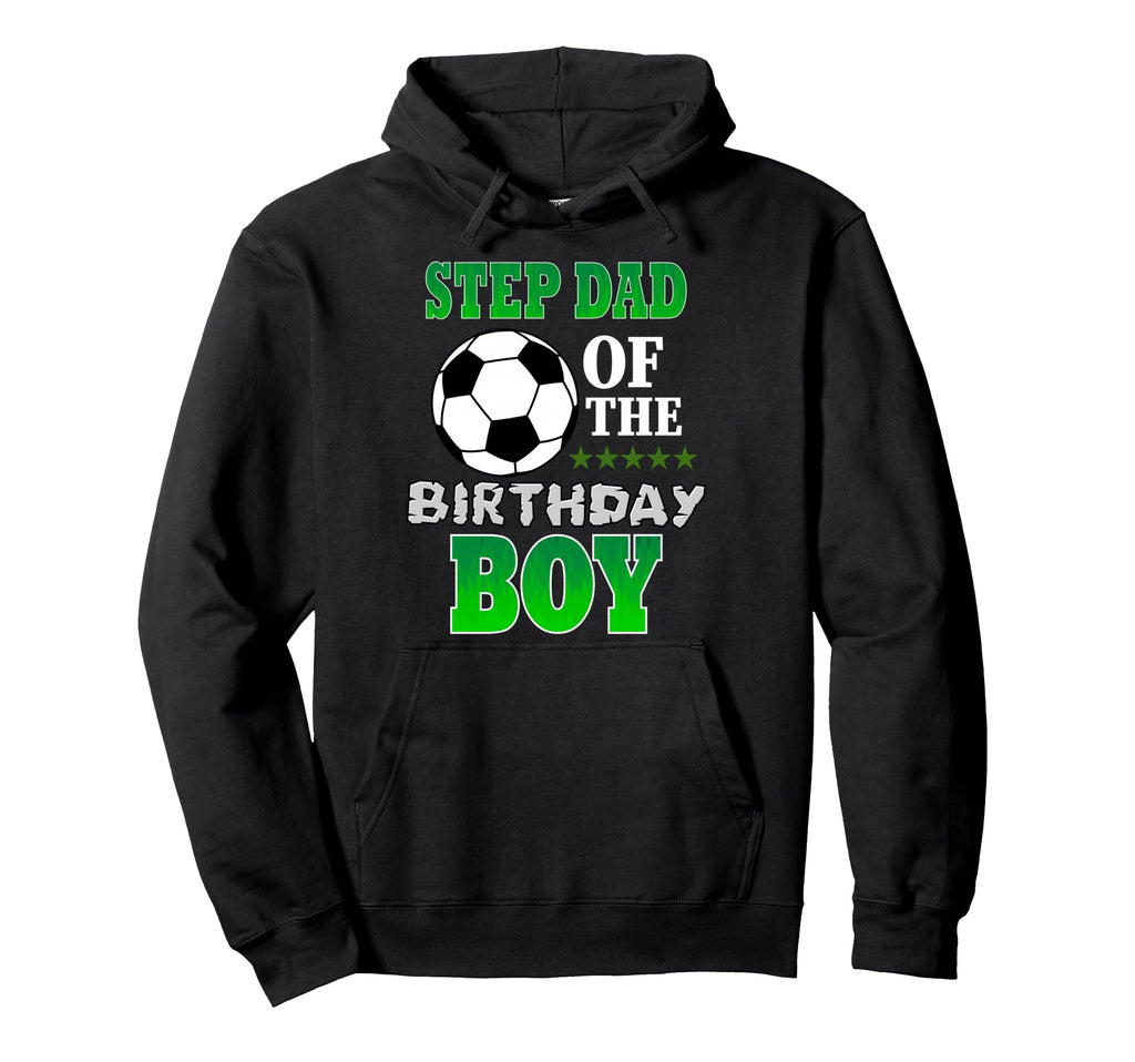 Step Dad Birthday Soccer Stars Outfit Hoodie - Fun Novelty Design Unisex - T-Shirt, Sweatshirt, Hoodie