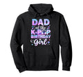 Dad K Pop Birthday Matching Family Music Hoodie - Streetwear Style Unisex - T-Shirt, Sweatshirt, Hoodie
