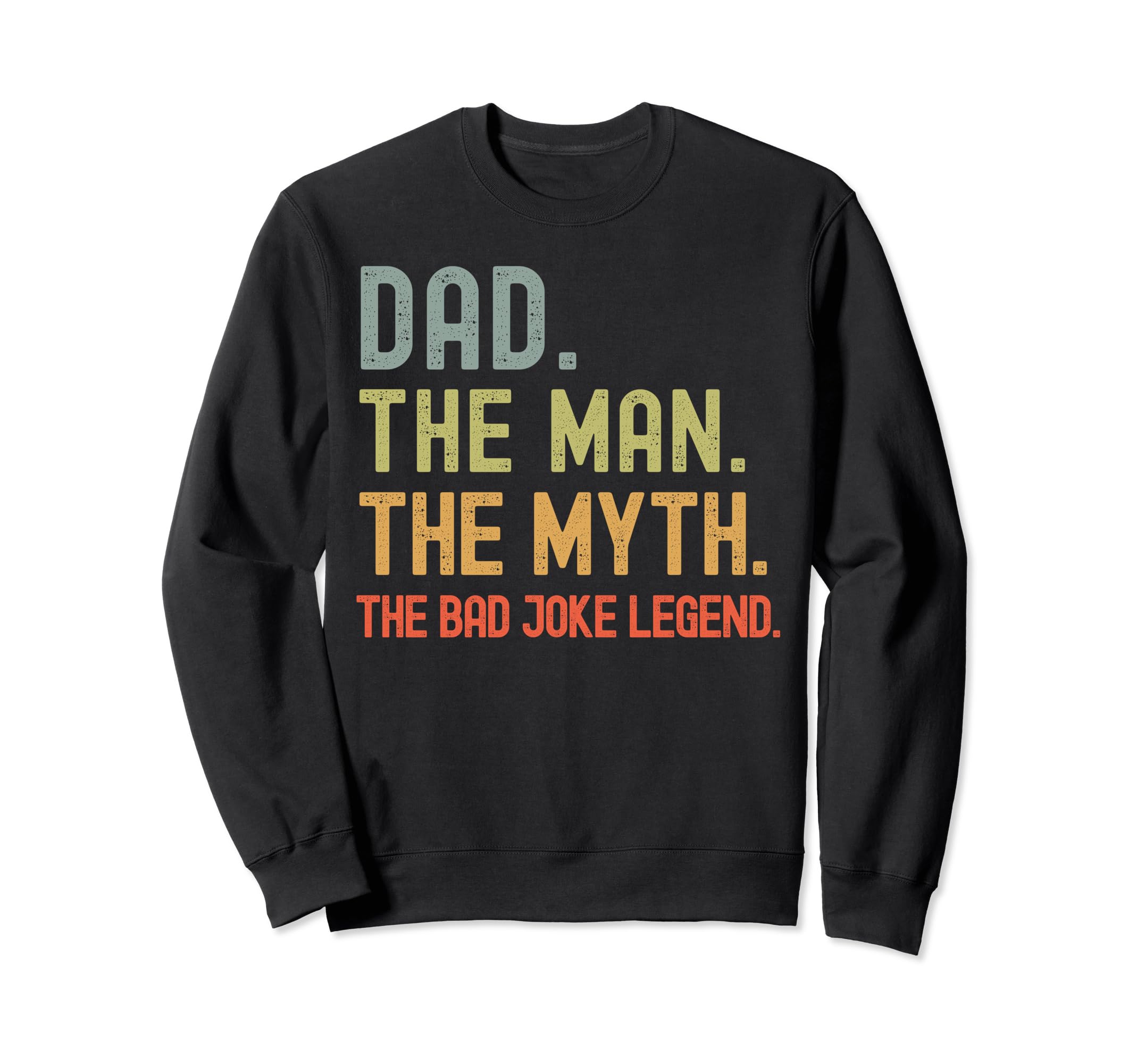Dad Myth Bad Joke Legend Funny Sweatshirt - Aesthetic Graphic Men Women - T-Shirt, Sweatshirt, Hoodie