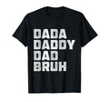 Dada Daddy Dad Bruh Happy Fathers Day Gift T-Shirt - Unique Graphic Unisex - T-Shirt, Sweatshirt, Hoodie