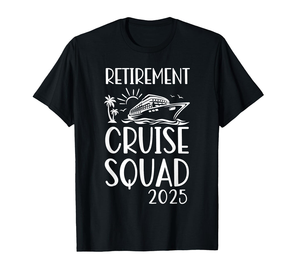 Retirement Cruise Trip 2025 Retired T-Shirt - Streetwear Style Unisex - T-Shirt, Sweatshirt, Hoodie