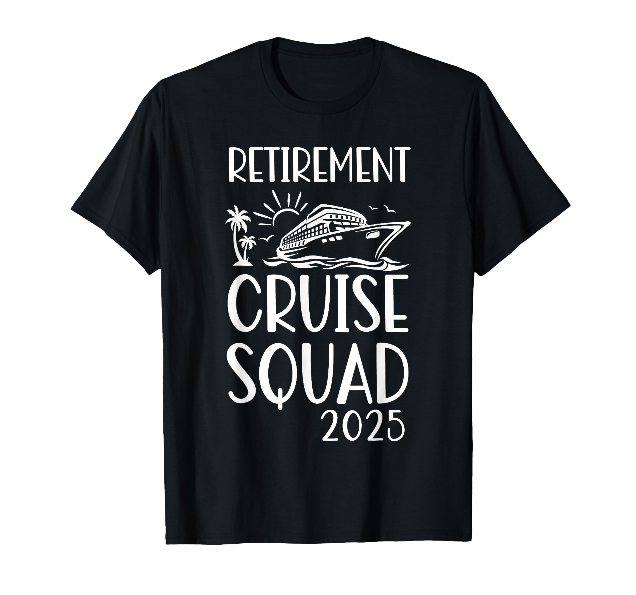 Retirement Cruise Trip 2025 Retired T-Shirt - Streetwear Style Unisex - T-Shirt, Sweatshirt, Hoodie