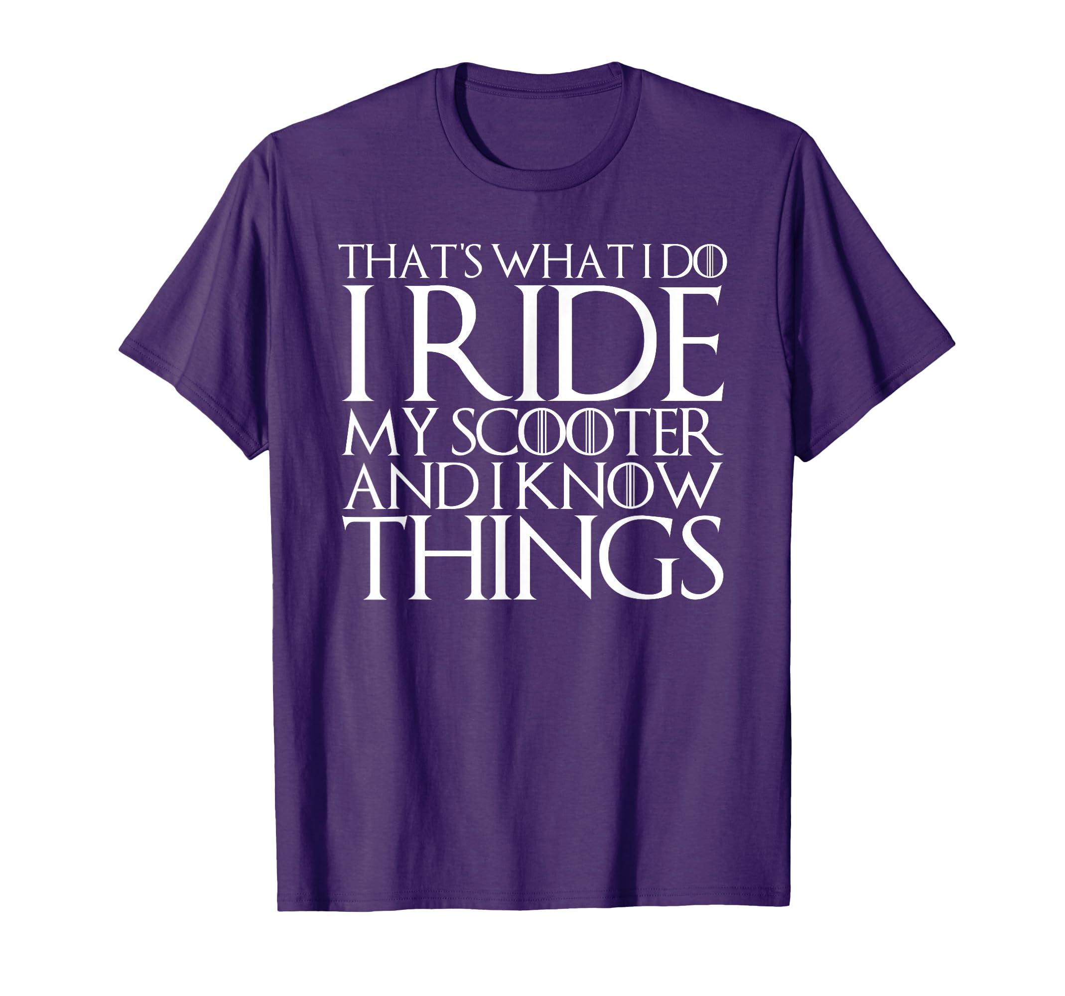 Thats What I Do I Ride My Scooter T-Shirt - Casual Everyday Wear Men Women - T-Shirt, Sweatshirt, Hoodie