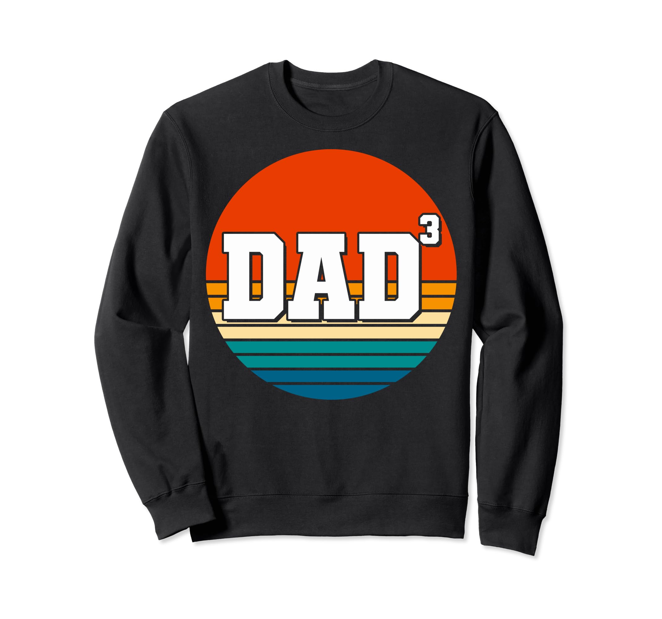 Dad3 Dad Three Dad 3 Dad Cubed Sweatshirt - Fun Novelty Design Men Women - T-Shirt, Sweatshirt, Hoodie