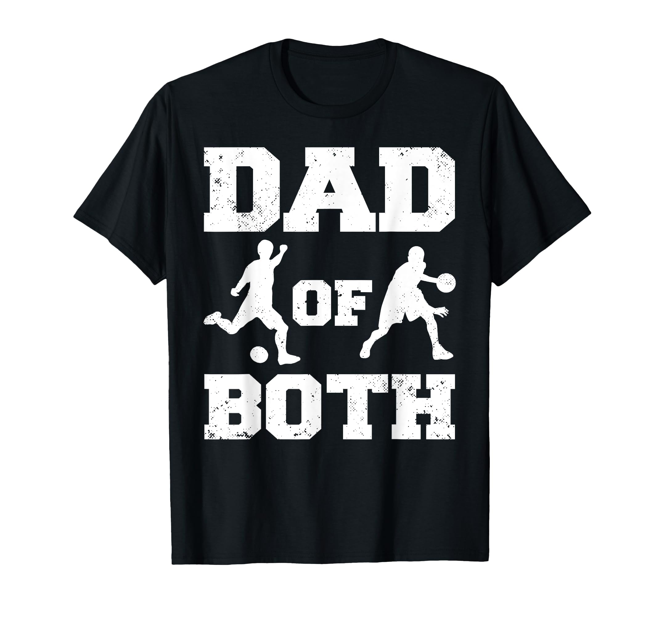 Dad Both Funny Soccer Basketball Dad T-Shirt - Novelty Apparel Men Women - T-Shirt, Sweatshirt, Hoodie
