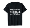 Myth Legend Dad Netball T-Shirt - Custom Art Print Men Women - T-Shirt, Sweatshirt, Hoodie