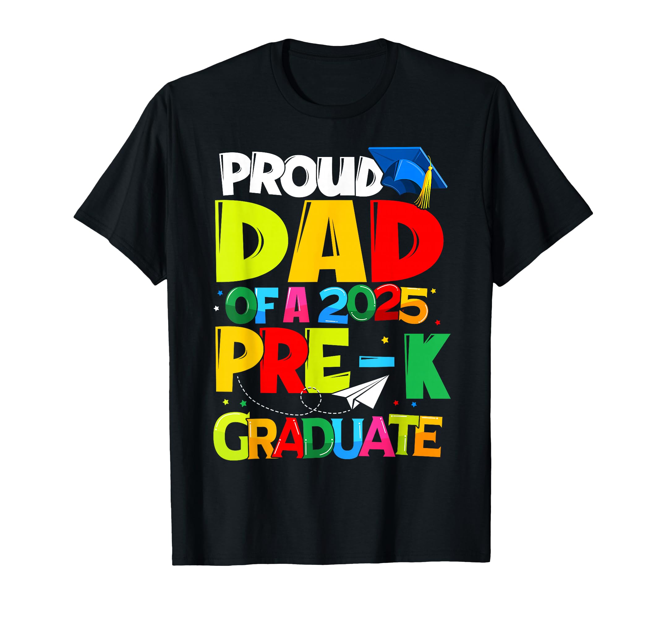 Proud Dad Class 2025 Pre K Graduate T-Shirt - Custom Art Print for Adults - T-Shirt, Sweatshirt, Hoodie