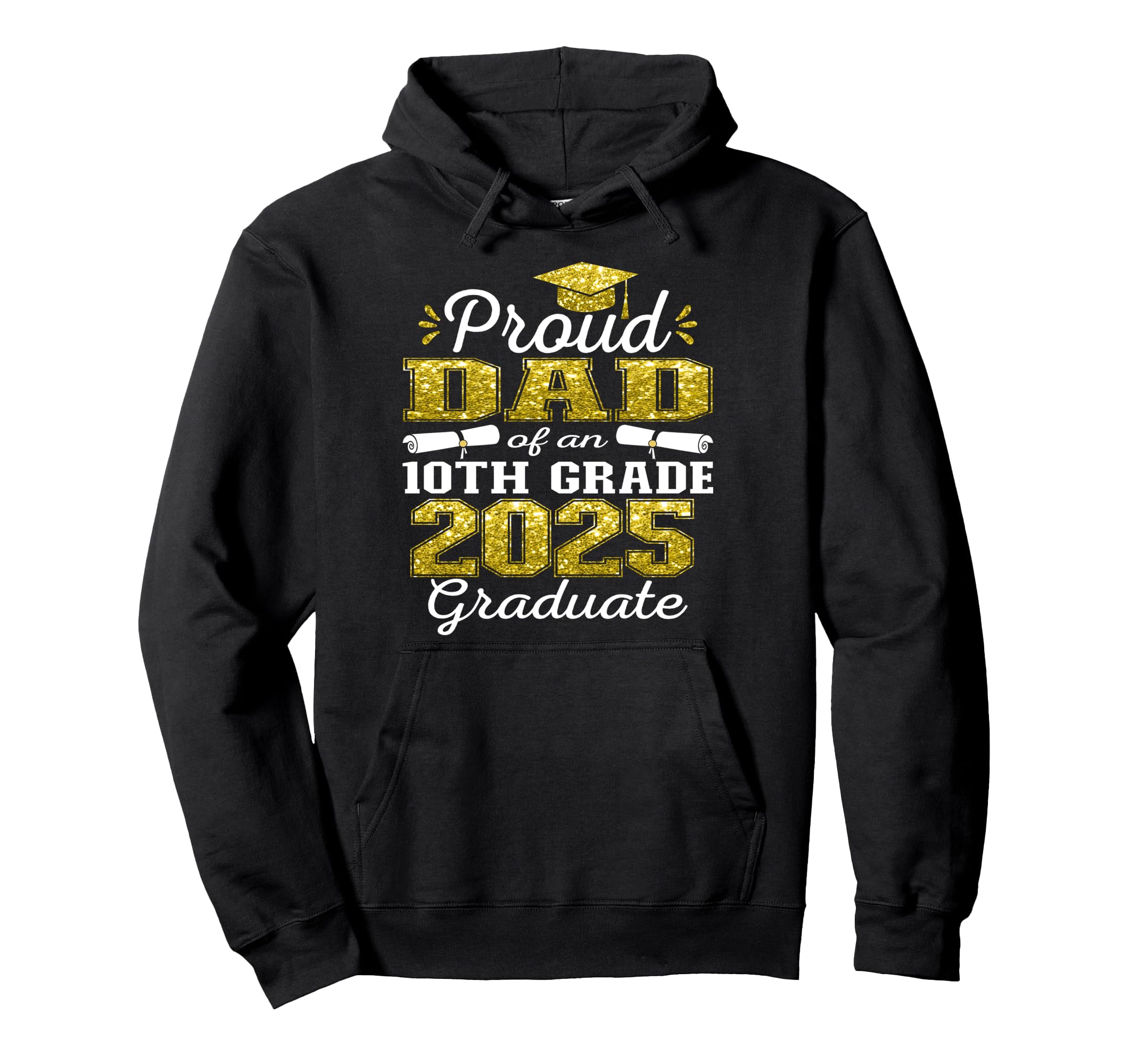 Proud Dad 2025 10Th Grade Graduate Family Hoodie - Streetwear Style Unisex - T-Shirt, Sweatshirt, Hoodie