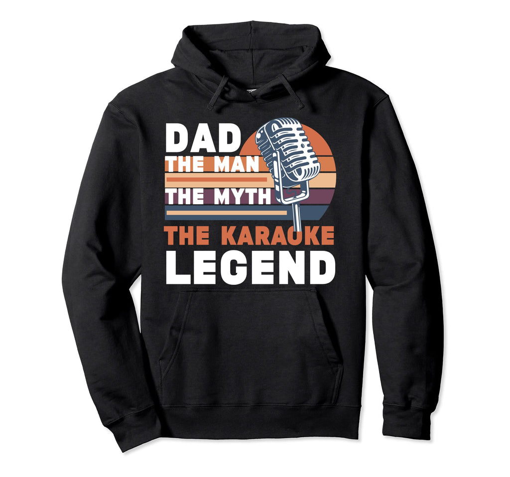 Funny Karaoke Dad Myth Karaoke Legend Hoodie - Unique Graphic Men Women - T-Shirt, Sweatshirt, Hoodie