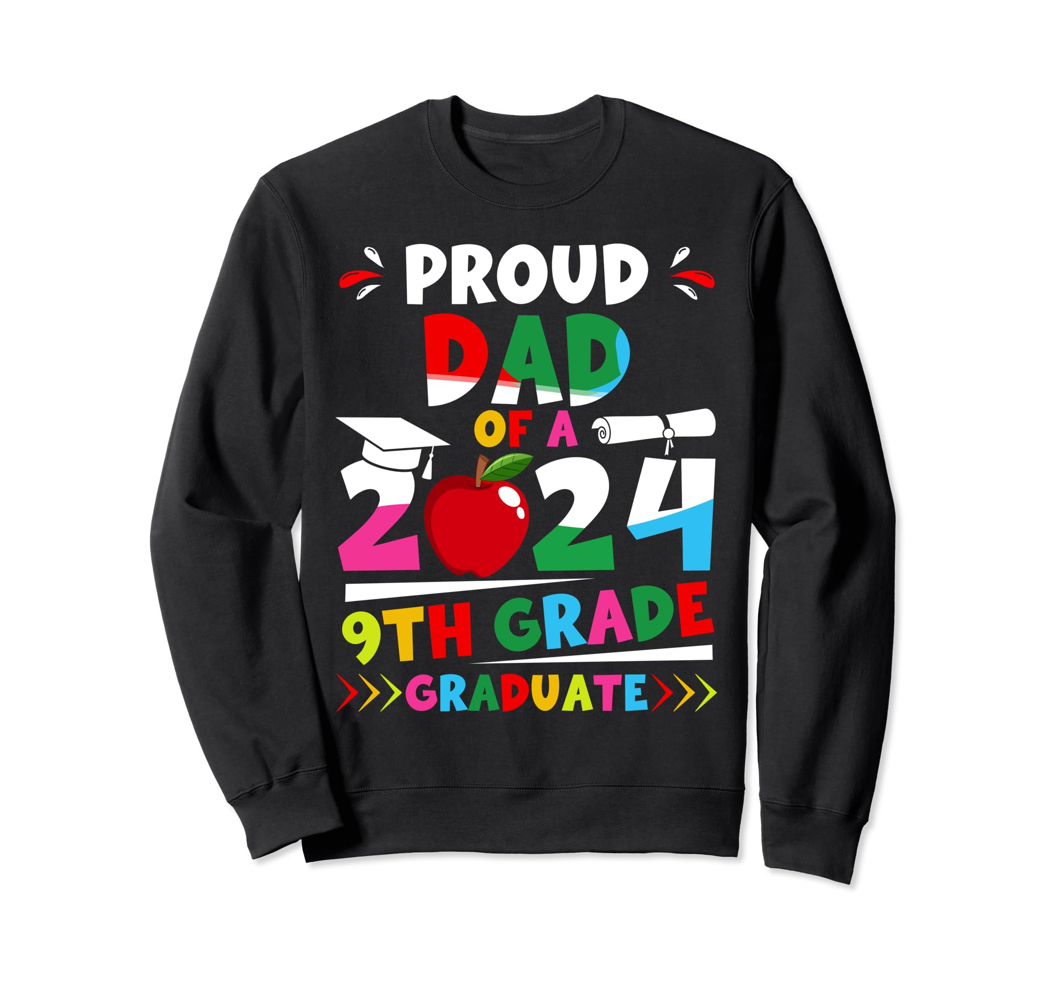 Proud Dad 2024 9Th Grade Graduate Sweatshirt - Fun Novelty Design Unisex - T-Shirt, Sweatshirt, Hoodie