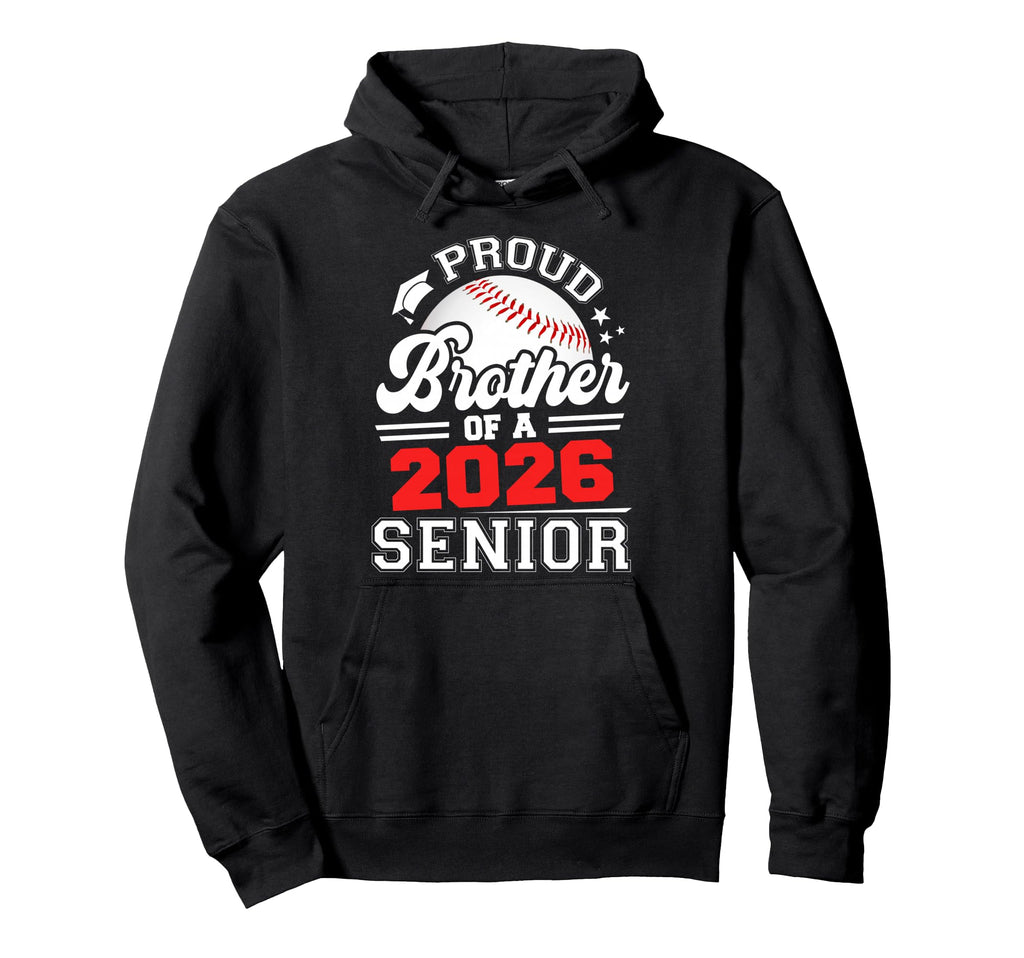 Proud Brother 2026 Senior Baseball Hoodie - Fun Novelty Design for Adults - T-Shirt, Sweatshirt, Hoodie