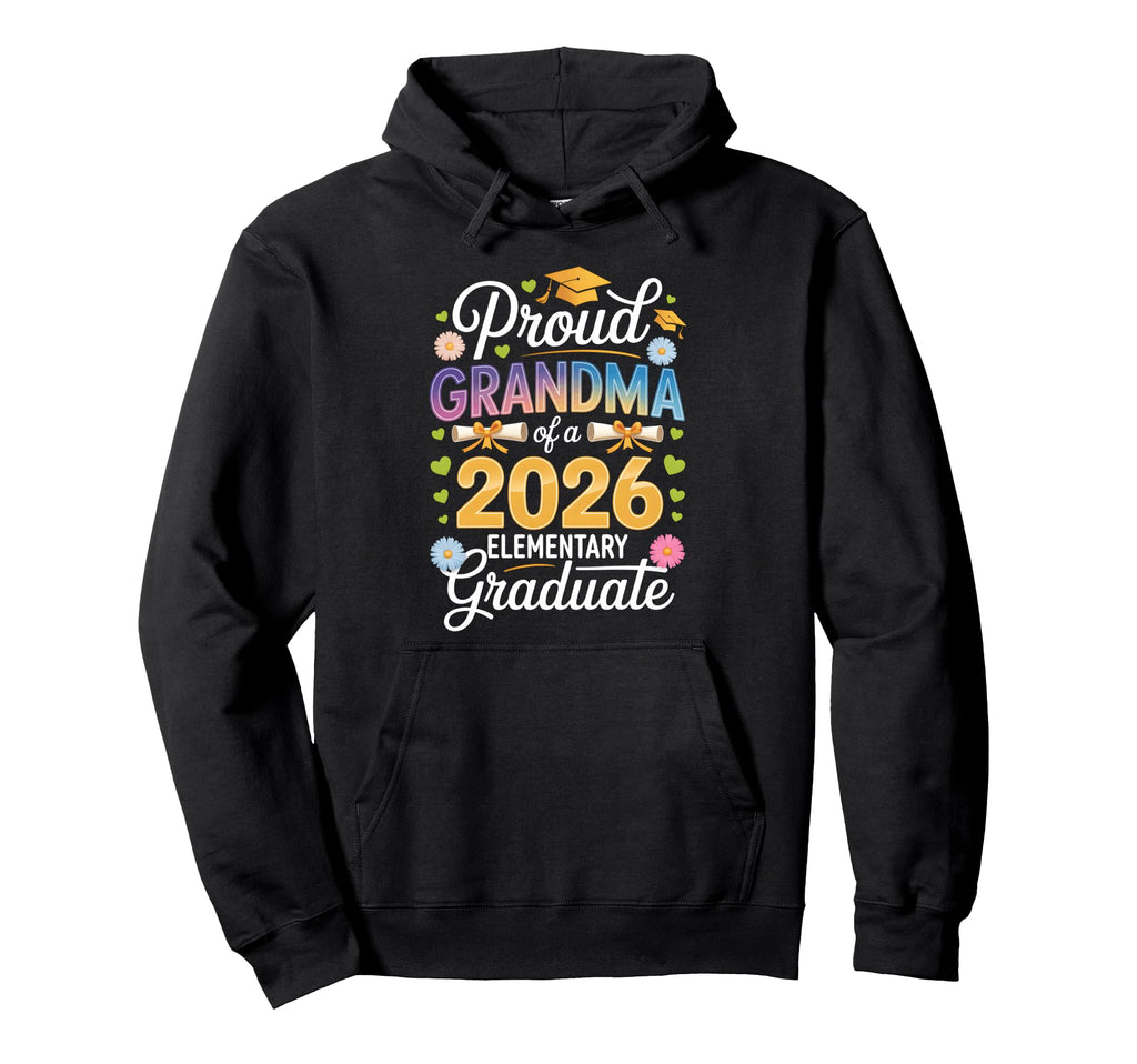 Proud Grandma 2026 Elementary Graduate Hoodie - Trendy Graphic Unisex - T-Shirt, Sweatshirt, Hoodie