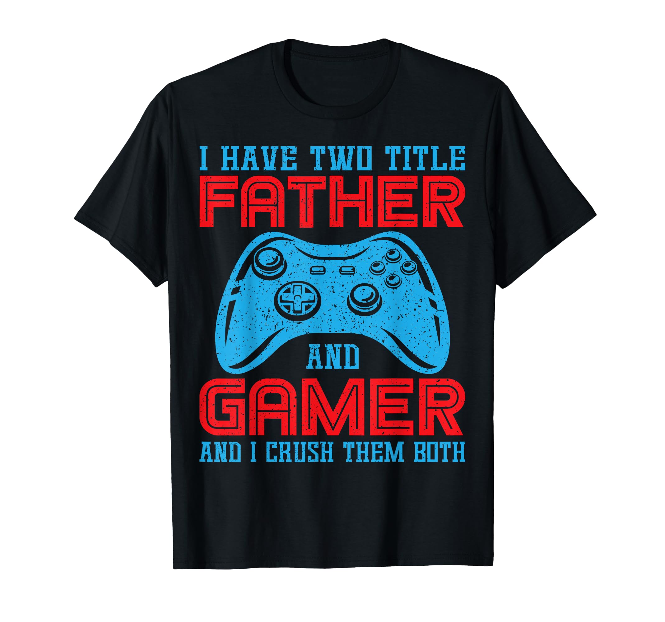 Fathers Day I Have Two Title Father T-Shirt - Trendy Graphic for Adults - T-Shirt, Sweatshirt, Hoodie