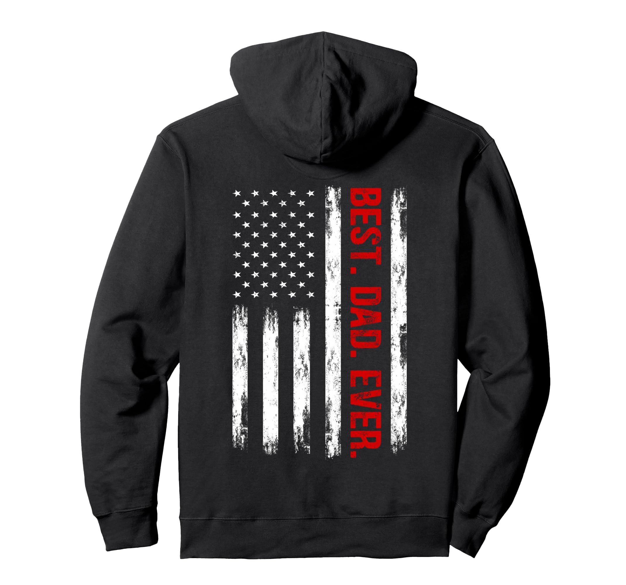 Best Dad Ever American Flag Funny Hoodie - Fun Novelty Design Men Women - T-Shirt, Sweatshirt, Hoodie