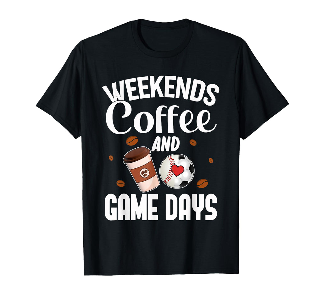 Weekends Coffee And Game Days T-Shirt - Aesthetic Graphic for Adults - T-Shirt, Sweatshirt, Hoodie
